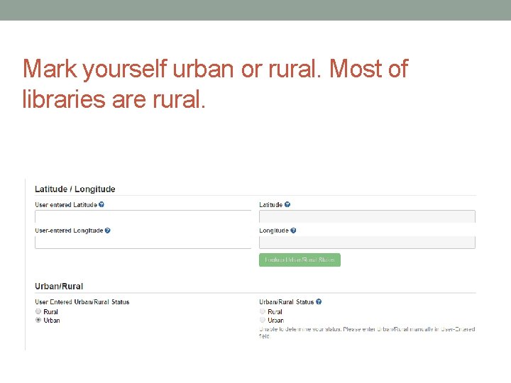 Mark yourself urban or rural. Most of libraries are rural. 