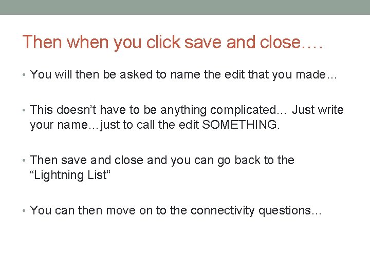 Then when you click save and close…. • You will then be asked to
