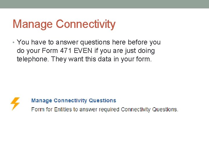 Manage Connectivity • You have to answer questions here before you do your Form
