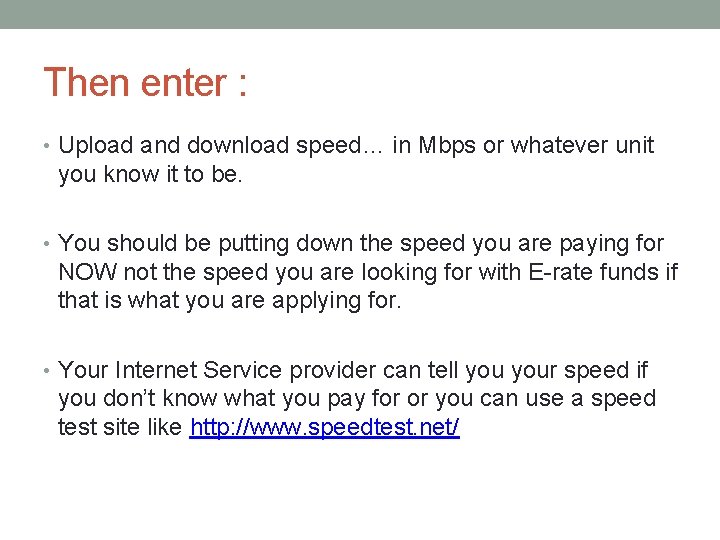 Then enter : • Upload and download speed… in Mbps or whatever unit you