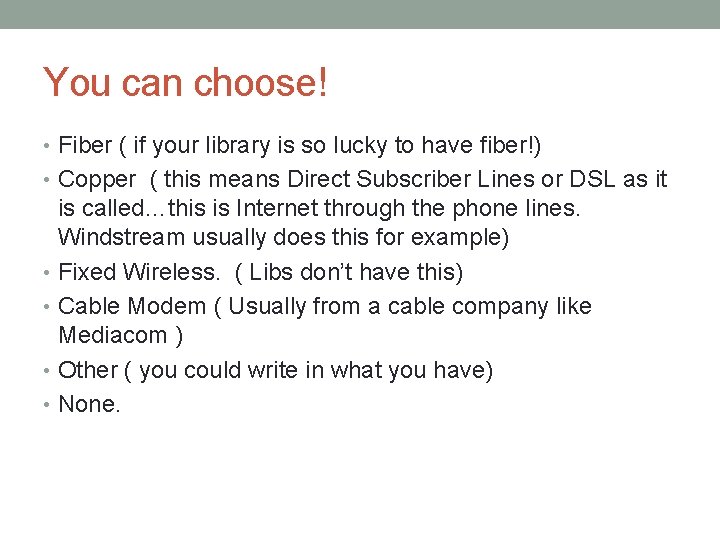 You can choose! • Fiber ( if your library is so lucky to have