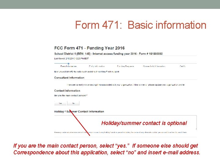 Form 471: Basic information Holiday/summer contact is optional If you are the main contact