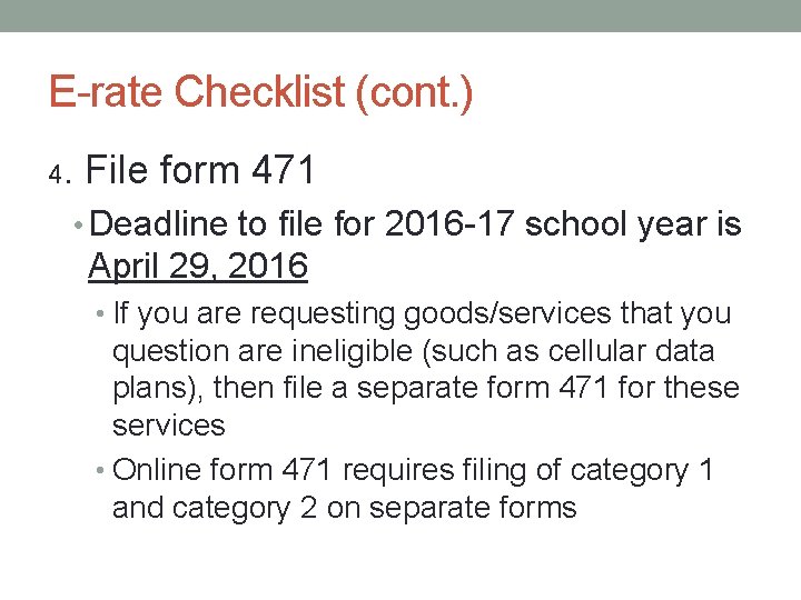 E-rate Checklist (cont. ) 4. File form 471 • Deadline to file for 2016