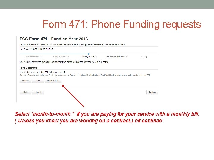 Form 471: Phone Funding requests Select “month-to-month. ” if you are paying for your