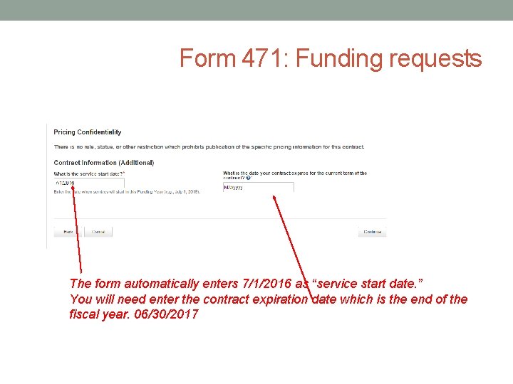 Form 471: Funding requests The form automatically enters 7/1/2016 as “service start date. ”