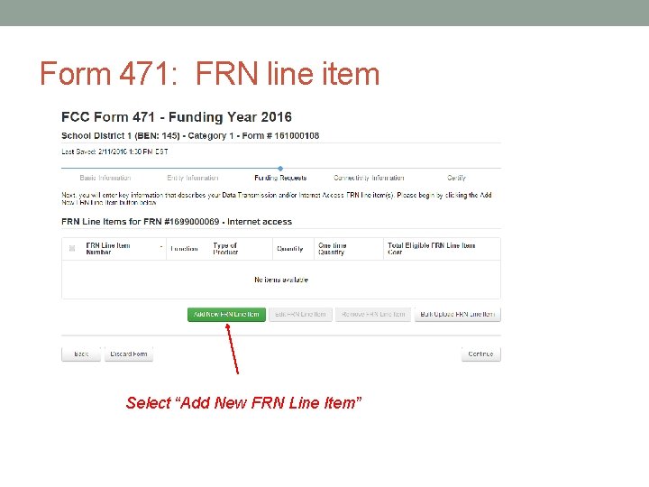 Form 471: FRN line item Select “Add New FRN Line Item” 