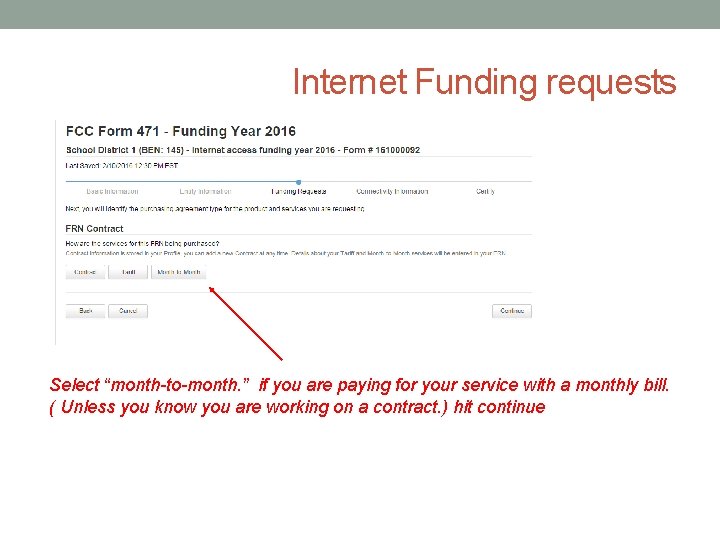 Internet Funding requests Select “month-to-month. ” if you are paying for your service with