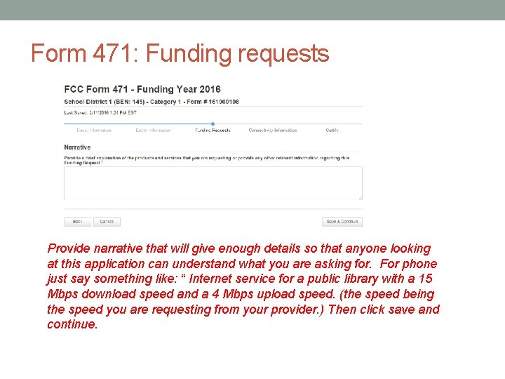 Form 471: Funding requests Provide narrative that will give enough details so that anyone