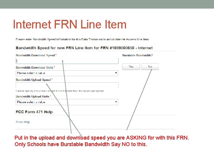 Internet FRN Line Item Put in the upload and download speed you are ASKING