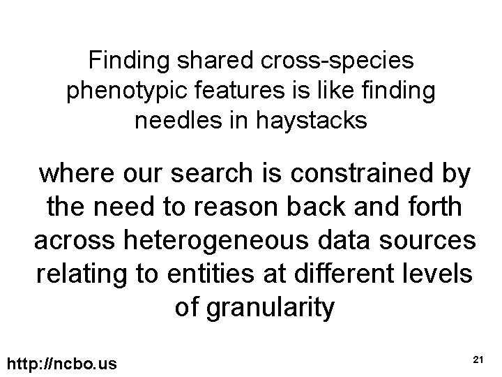 Finding shared cross-species phenotypic features is like finding needles in haystacks where our search