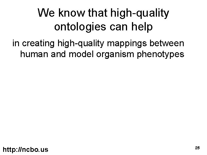 We know that high-quality ontologies can help in creating high-quality mappings between human and