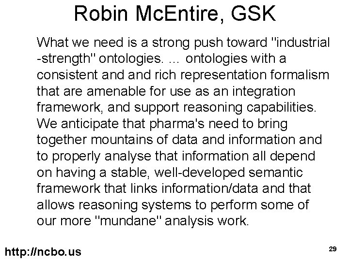 Robin Mc. Entire, GSK What we need is a strong push toward "industrial -strength"