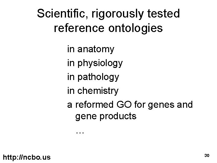 Scientific, rigorously tested reference ontologies in anatomy in physiology in pathology in chemistry a