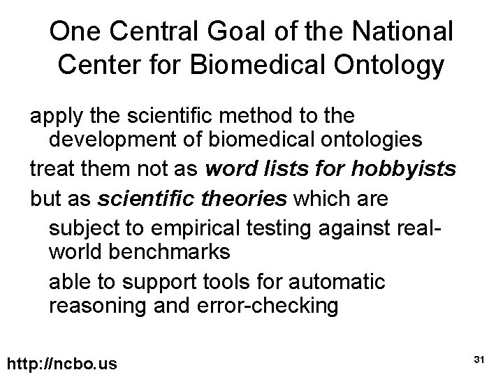 One Central Goal of the National Center for Biomedical Ontology apply the scientific method