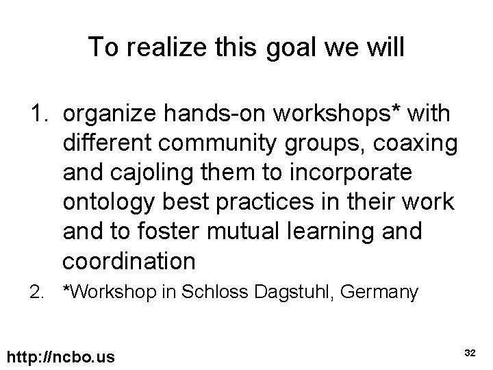 To realize this goal we will 1. organize hands-on workshops* with different community groups,