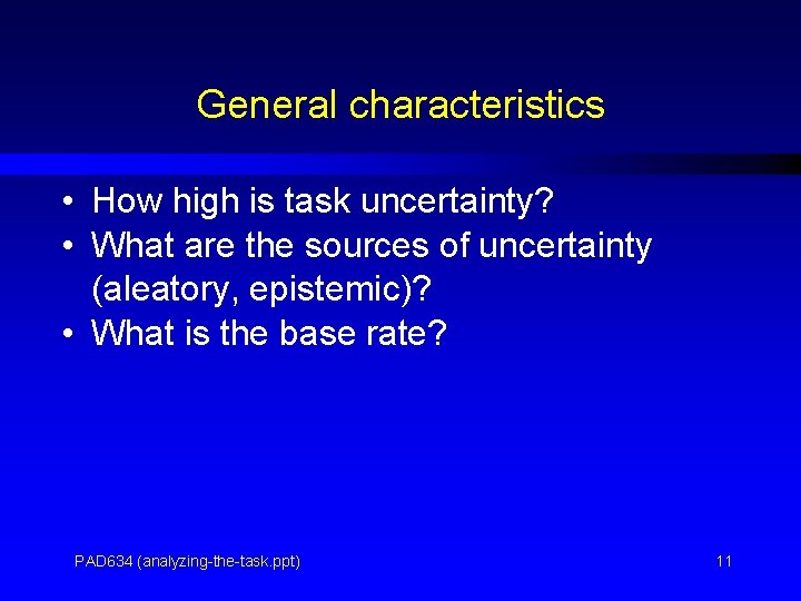 General characteristics • How high is task uncertainty? • What are the sources of
