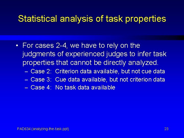 Statistical analysis of task properties • For cases 2 -4, we have to rely