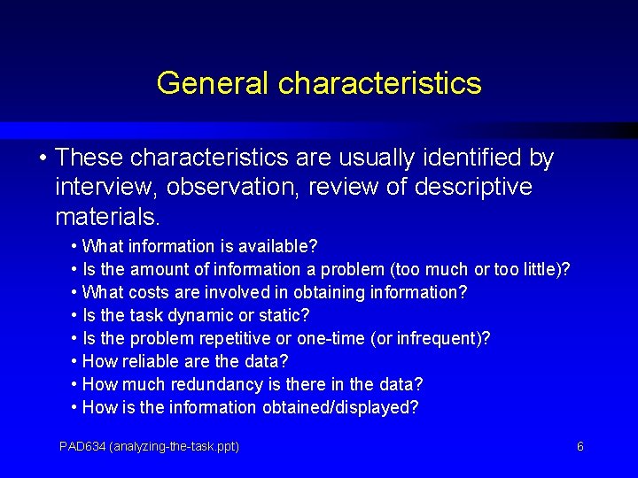 General characteristics • These characteristics are usually identified by interview, observation, review of descriptive