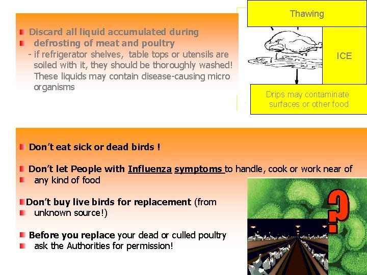 Thawing Discard all liquid accumulated during defrosting of meat and poultry - if refrigerator