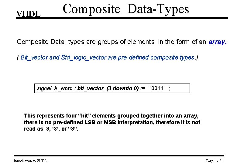 VHDL Composite Data-Types Composite Data_types are groups of elements in the form of an
