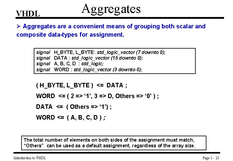 VHDL Aggregates Ø Aggregates are a convenient means of grouping both scalar and composite
