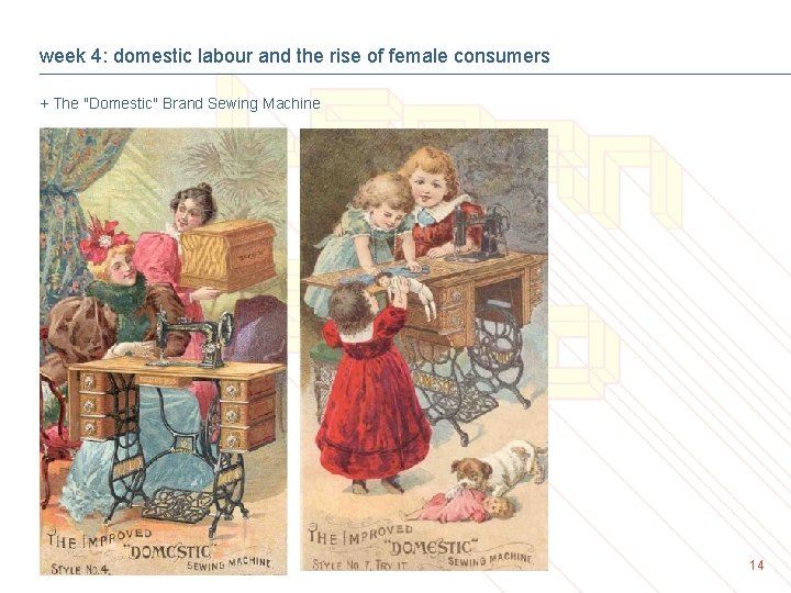week 4: domestic labour and the rise of female consumers + The "Domestic" Brand