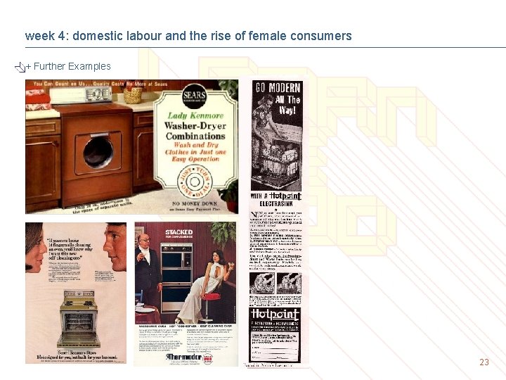 week 4: domestic labour and the rise of female consumers + Further Examples 23