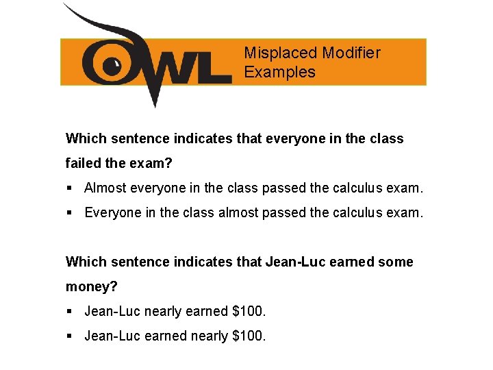 Misplaced Modifier Examples Which sentence indicates that everyone in the class failed the exam?