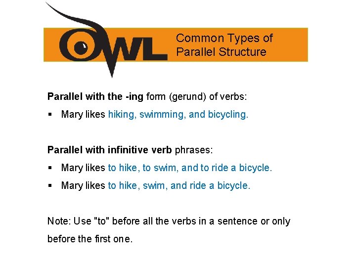 Common Types of Parallel Structure Parallel with the -ing form (gerund) of verbs: §