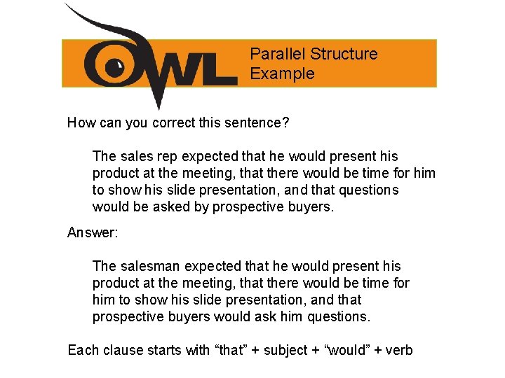 Parallel Structure Example How can you correct this sentence? The sales rep expected that