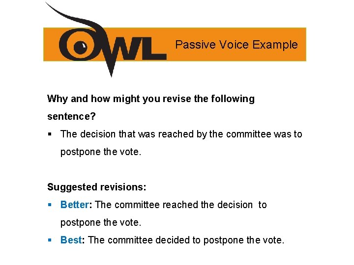 Passive Voice Example Why and how might you revise the following sentence? § The