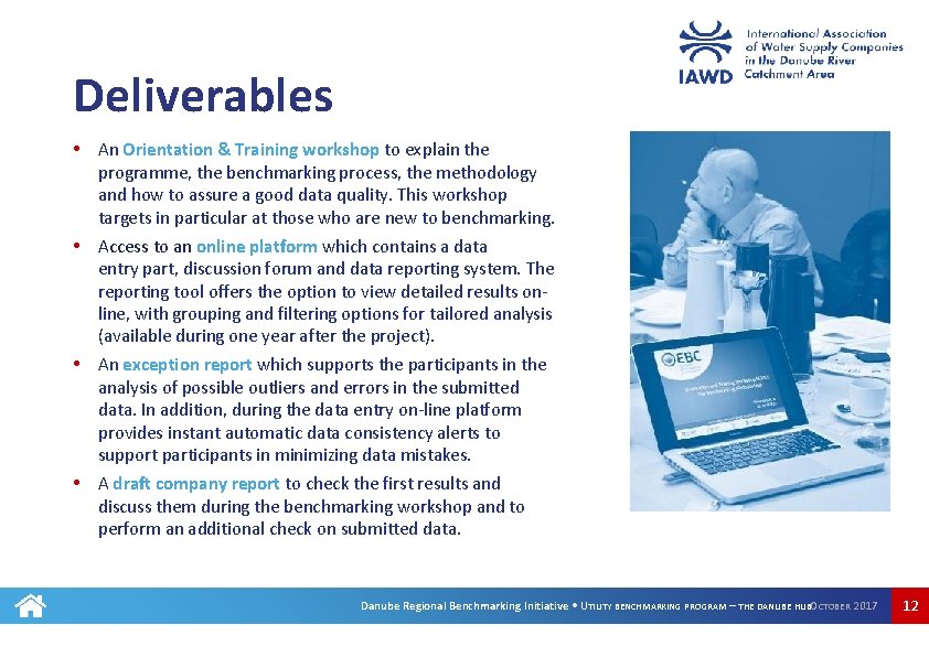 Deliverables • An Orientation & Training workshop to explain the programme, the benchmarking process,