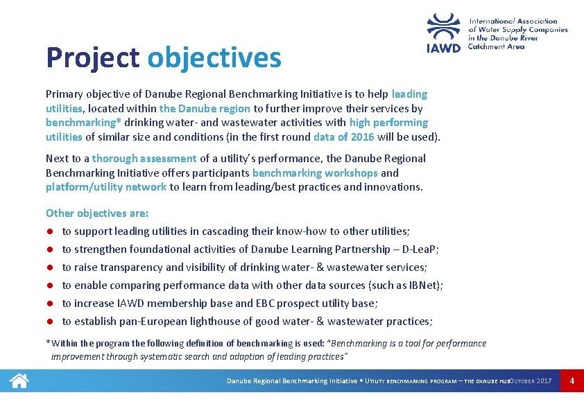 Project objectives Primary objective of Danube Regional Benchmarking Initiative is to help leading utilities,