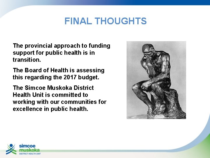 FINAL THOUGHTS The provincial approach to funding support for public health is in transition.