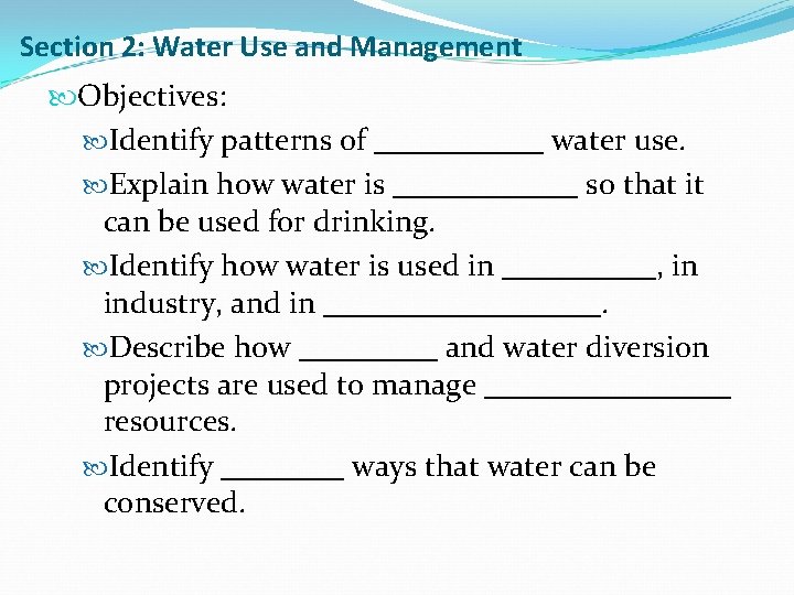 Section 2: Water Use and Management Objectives: Identify patterns of ______ water use. Explain