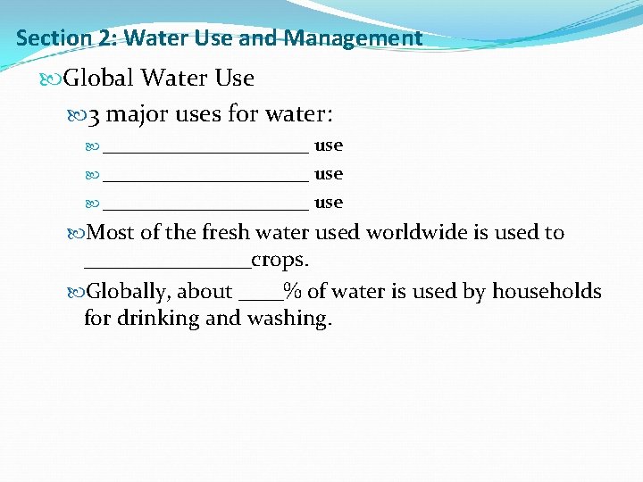 Section 2: Water Use and Management Global Water Use 3 major uses for water: