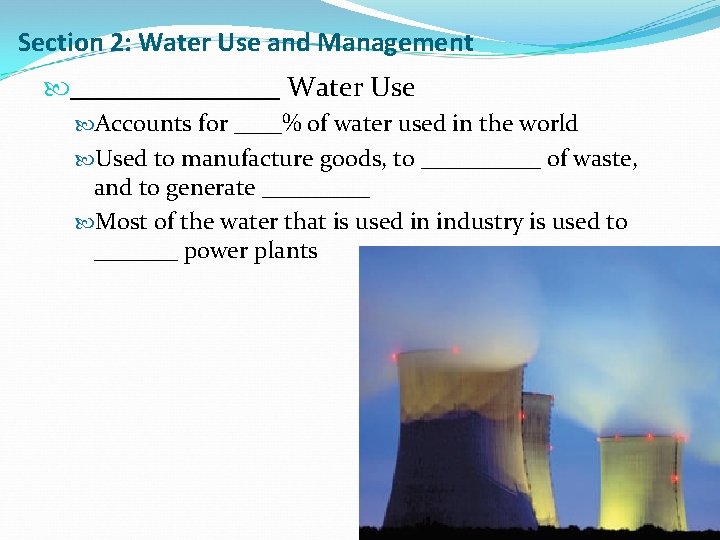 Section 2: Water Use and Management ________ Water Use Accounts for ____% of water