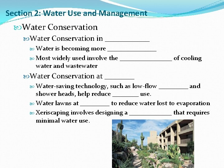 Section 2: Water Use and Management Water Conservation in ______ Water is becoming more