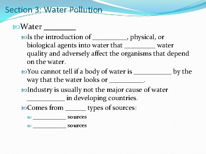 Section 3: Water Pollution Water ____ Is the introduction of _____, physical, or biological