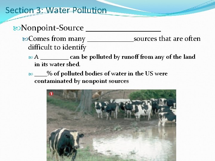 Section 3: Water Pollution Nonpoint-Source _________ Comes from many _______sources that are often difficult