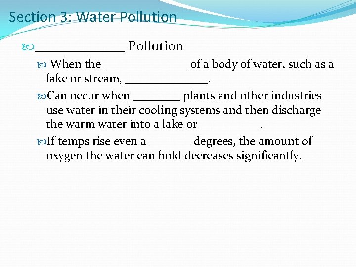 Section 3: Water Pollution _______ Pollution When the _______ of a body of water,