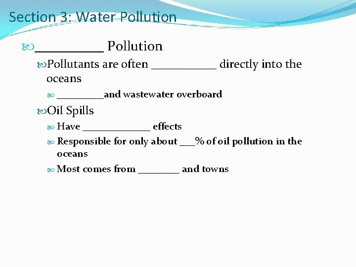 Section 3: Water Pollution _____ Pollution Pollutants are often ______ directly into the oceans