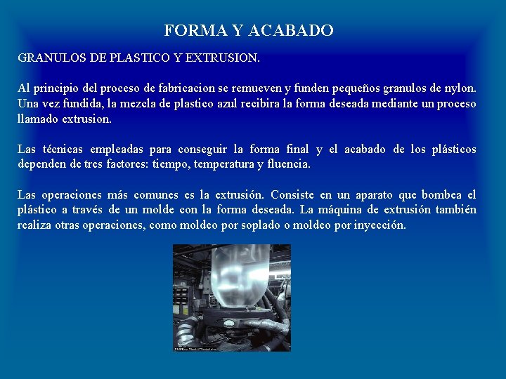 FORMA Y ACABADO GRANULOS DE PLASTICO Y EXTRUSION. Al principio del proceso de fabricacion