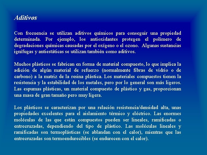 Aditivos Con frecuencia se utilizan aditivos químicos para conseguir una propiedad determinada. Por ejemplo,