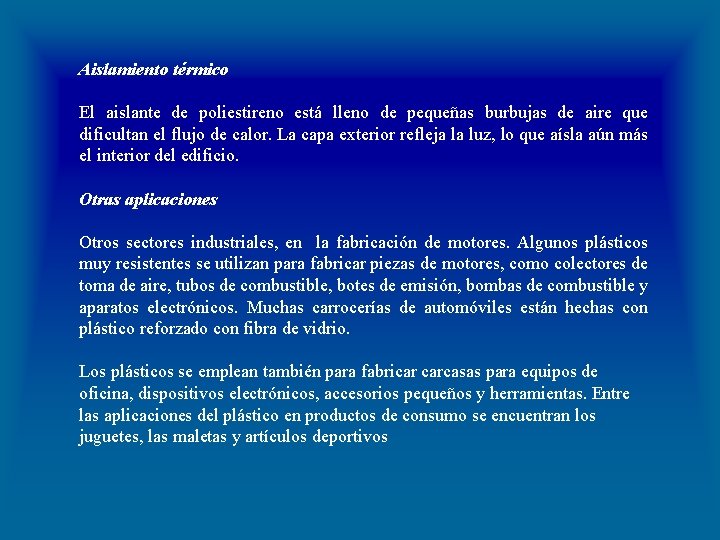 Aislamiento térmico El aislante de poliestireno está lleno de pequeñas burbujas de aire que