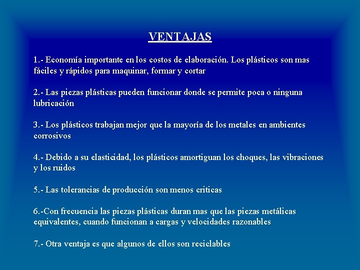 VENTAJAS 1. - Economía importante en los costos de elaboración. Los plásticos son mas