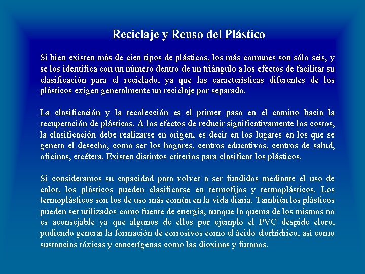 Reciclaje y Reuso del Plástico Si bien existen más de cien tipos de plásticos,