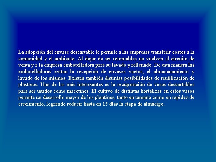 La adopción del envase descartable le permite a las empresas transferir costos a la