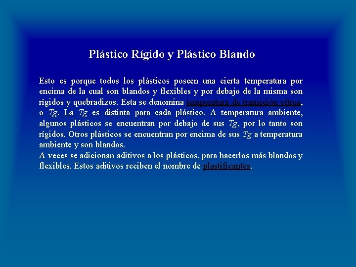 Plástico Rígido y Plástico Blando Esto es porque todos los plásticos poseen una cierta