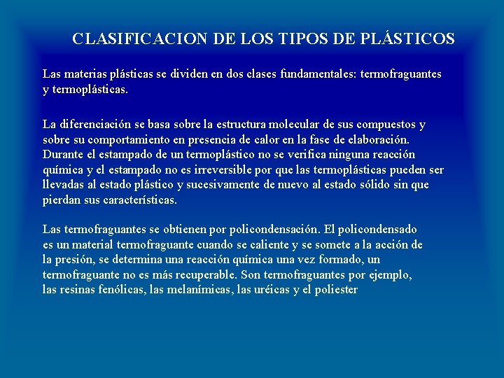 CLASIFICACION DE LOS TIPOS DE PLÁSTICOS Las materias plásticas se dividen en dos clases